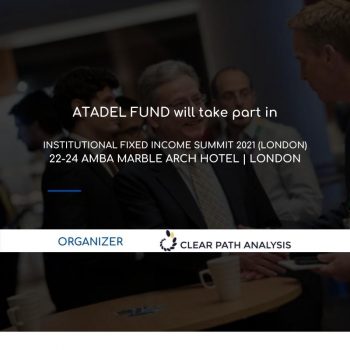 ATADEL FUND will take part in INSTITUTIONAL FIXED INCOME SUMMIT 2021 (LONDON)