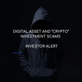 Digital Asset and “Crypto” Investment Scams – Investor Alert